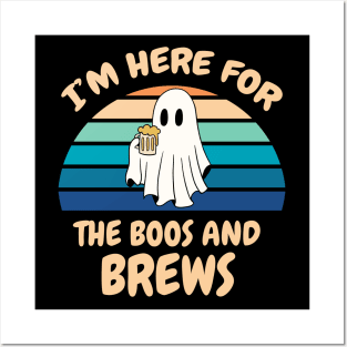 I'm Here For The Boos And Brews Posters and Art